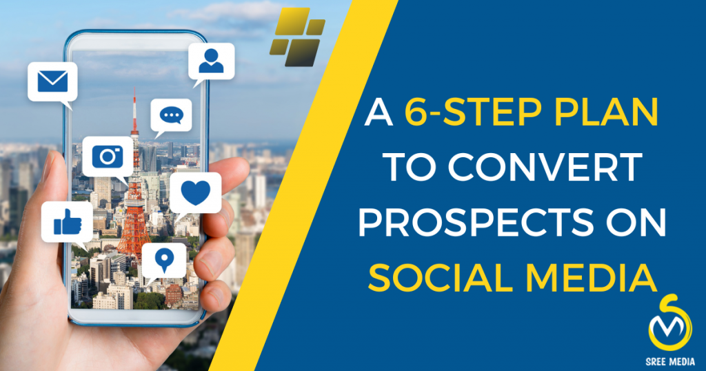 6 step plan to convert prospects on social media