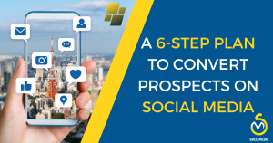 6 step plan to convert prospects on social media