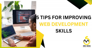 5 tips for improving web development skills