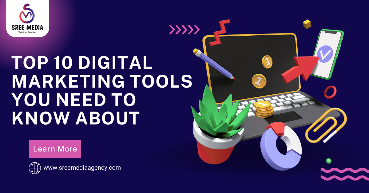 Top 10 Digital Marketing Tools You Need to Know About